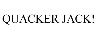QUACKER JACK!