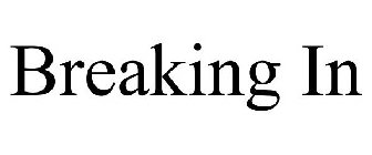 BREAKING IN