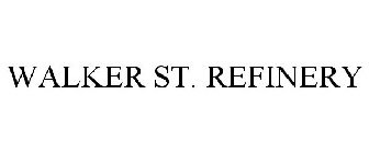 WALKER ST. REFINERY