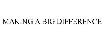 MAKING A BIG DIFFERENCE