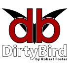 DB DIRTYBIRD BY ROBERT FOSTER