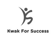 KWAK FOR SUCCESS