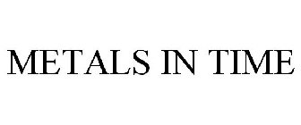 METALS IN TIME