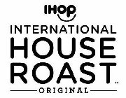 IHOP INTERNATIONAL HOUSE ROAST ORIGINAL.