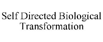 SELF DIRECTED BIOLOGICAL TRANSFORMATION