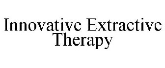 INNOVATIVE EXTRACTIVE THERAPY