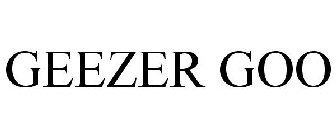 GEEZER GOO