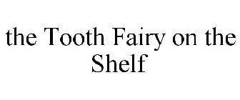 THE TOOTH FAIRY ON THE SHELF