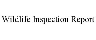 WILDLIFE INSPECTION REPORT