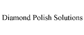 DIAMOND POLISH SOLUTIONS