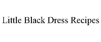 LITTLE BLACK DRESS RECIPES