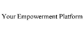YOUR EMPOWERMENT PLATFORM