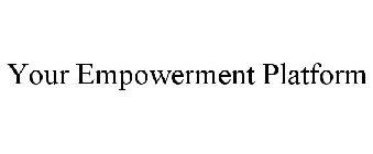 YOUR EMPOWERMENT PLATFORM