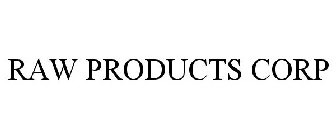 RAW PRODUCTS CORP