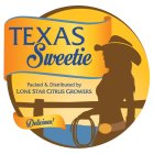 TEXAS SWEETIE PACKED & DISTRIBUTED BY LONE STAR CITRUS GROWERS DELICIOUS