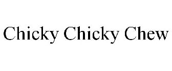 CHICKY CHICKY CHEW