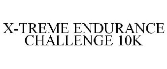 X-TREME ENDURANCE CHALLENGE 10K