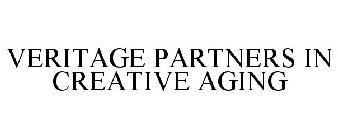 VERITAGE PARTNERS IN CREATIVE AGING