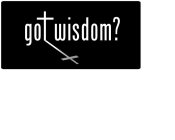 GOT WISDOM?