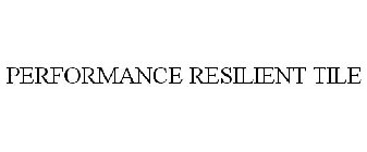 PERFORMANCE RESILIENT TILE