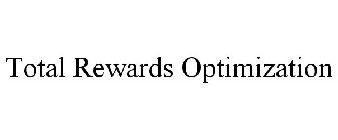 TOTAL REWARDS OPTIMIZATION