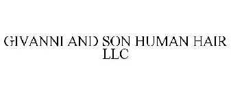 GIVANNI AND SON HUMAN HAIR LLC