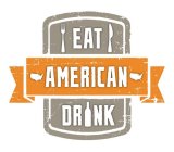 EAT DRINK AMERICAN