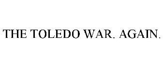 THE TOLEDO WAR. AGAIN.