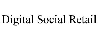 DIGITAL SOCIAL RETAIL