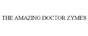 THE AMAZING DOCTOR ZYMES