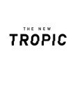 THE NEW TROPIC