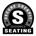 S SECURE COCKPIT DESIGNED SEATING