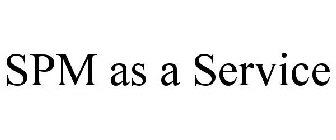 SPM AS A SERVICE