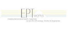 EPT WORKS CREATE PHENOMENAL HEALTH, HAPPINESS & NEW LIFE WITH ENERGY, INTUITION & FORGIVENESS