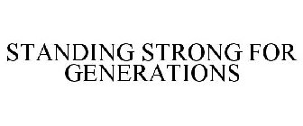 STANDING STRONG FOR GENERATIONS