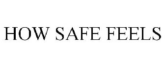 HOW SAFE FEELS