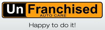 UNFRANCHISED AUTO CARE HAPPY TO DO IT!