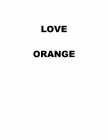 LOVE ORANGE