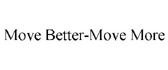 MOVE BETTER-MOVE MORE