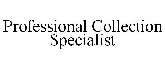 PROFESSIONAL COLLECTION SPECIALIST