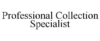 PROFESSIONAL COLLECTION SPECIALIST