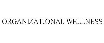 ORGANIZATIONAL WELLNESS