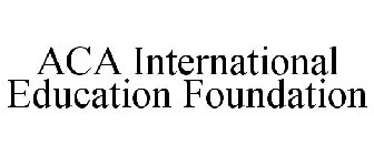 ACA INTERNATIONAL EDUCATION FOUNDATION