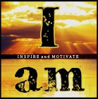 I INSPIRE AND MOTIVATE I AM