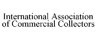 INTERNATIONAL ASSOCIATION OF COMMERCIAL COLLECTORS