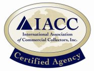 IACC INTERNATIONAL ASSOCIATION OF COMMERCIAL COLLECTORS INC. CERTIFIED AGENCY