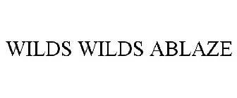 WILDS WILDS ABLAZE