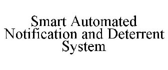 SMART AUTOMATED NOTIFICATION AND DETERRENT SYSTEM