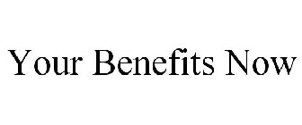 YOUR BENEFITS NOW