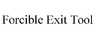 FORCIBLE EXIT TOOL